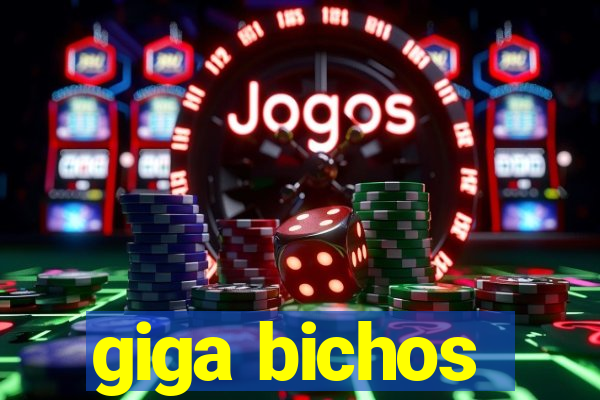 giga bichos